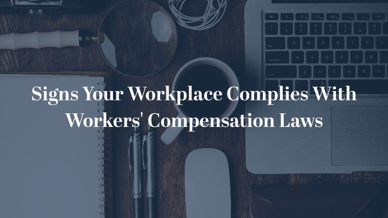 Signs Your Workplace Complies With Workers' Compensation Laws
