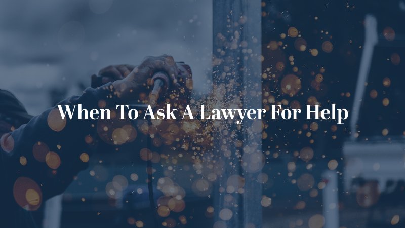 When To Ask A Lawyer For Help