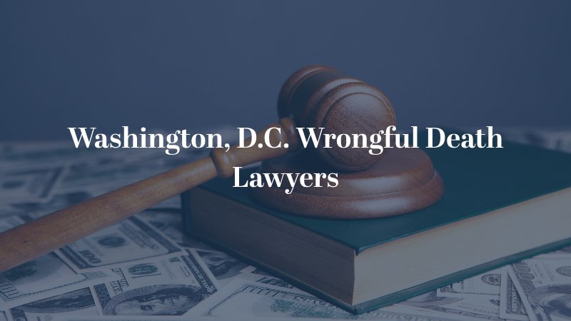 Washington, D.C. Wrongful Death Attorneys