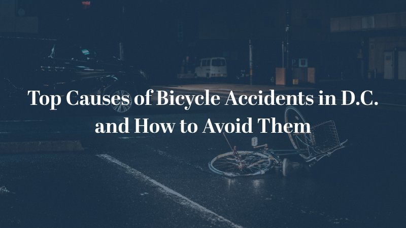 Top Causes of Bicycle Accidents in D.C. and How to Avoid Them