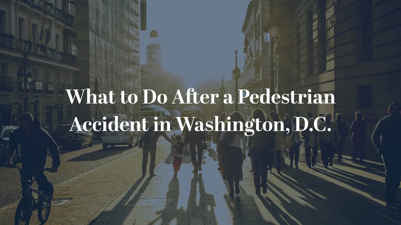 What to Do After a Pedestrian Accident in Washington, D.C.