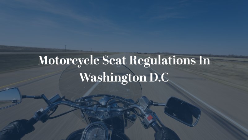 Motorcycle Seat Regulations In Washington D.C