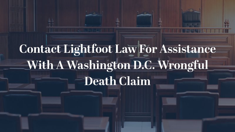 Contact Lightfoot Law For Assistance With A Washington D.C. Wrongful Death Claim