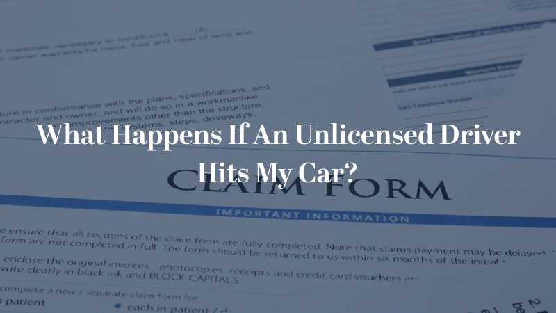 What Happens If An Unlicensed Driver Hits My Car?