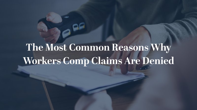 The Most Common Reasons Why Workers Comp Claims Are Denied