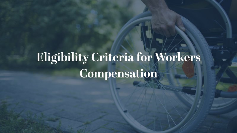 Eligibility Criteria for Workers Compensation