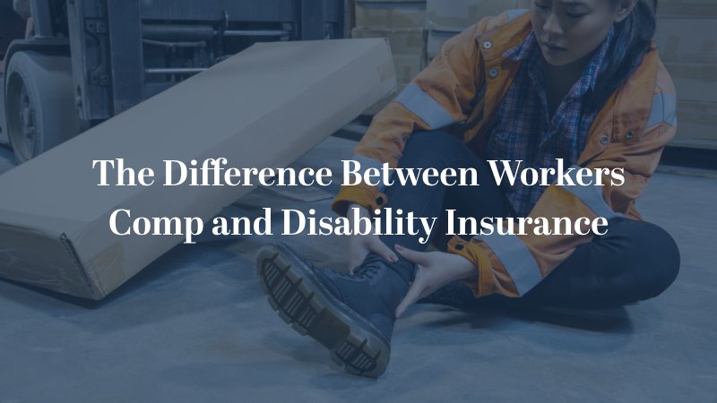 The Difference Between Workers Comp and Disability Insurance