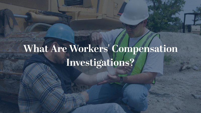 What Are Workers Comp Investigations?