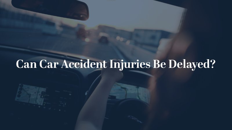 Can car accident injuries be delayed?