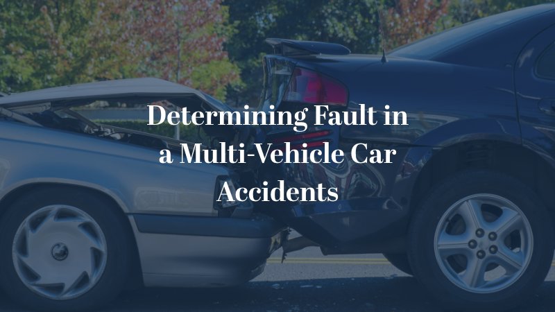 Determining Fault in a Multi-Vehicle Car Accidents