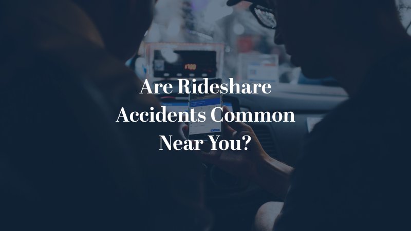 Are rideshare accidents common near you?