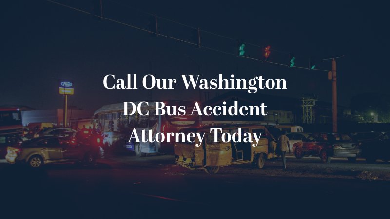 Call Our Washington DC Bus Accident Attorney Today