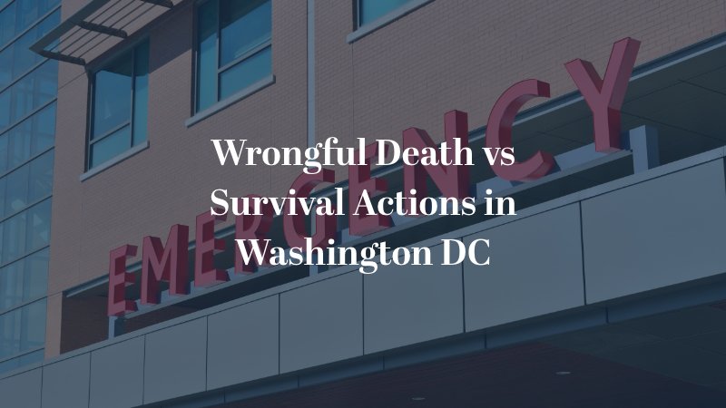 Wrongful Death vs Survival Actions in Washington DC