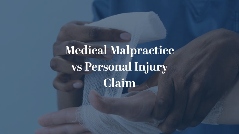Medical Malpractice vs Personal Injury 
Claim