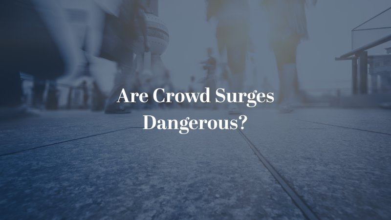 Are Crowd Surges Dangerous?