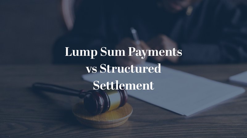 Lump Sum Payments vs Structured Settlement