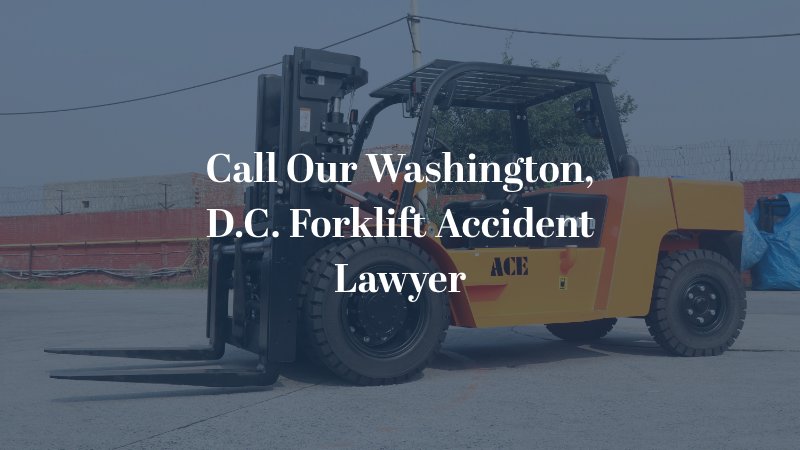 Call Our Washington, D.C. Forklift Accident Lawyer