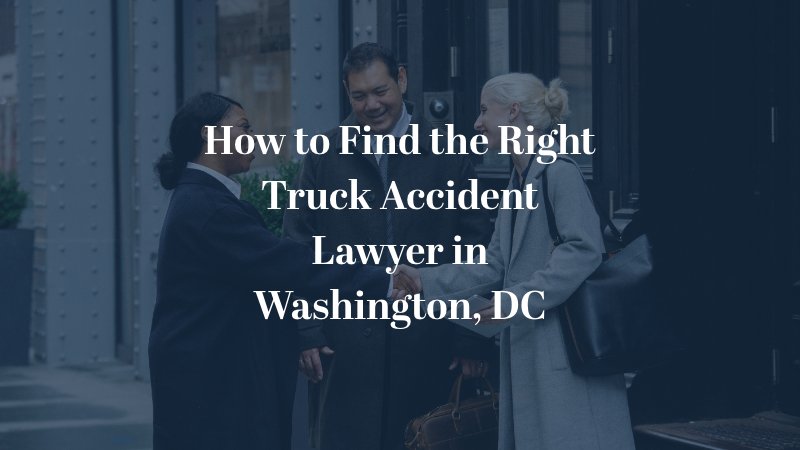 How to Find the Right Truck Accident Lawyer in Washington, DC