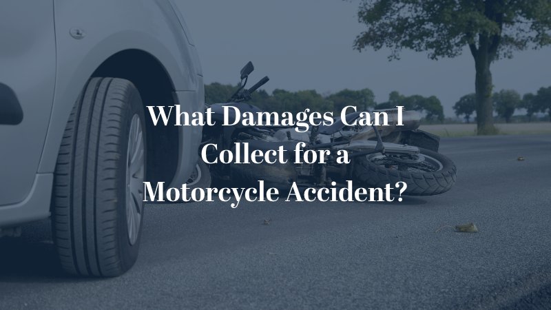 What Damages Can I Collect for a Motorcycle Accident?