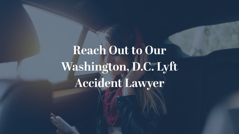 Reach Out to Our Washington, D.C. Lyft Accident Lawyer